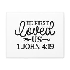 the first loved us is john 4 19 with an arrow on it in black ink