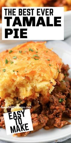 the best ever tamale pie on a white plate with a sign that says easy to make