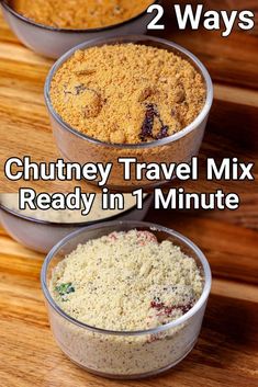 two bowls filled with different types of food on top of a wooden table and the words chutney travel mix ready in 1 minute