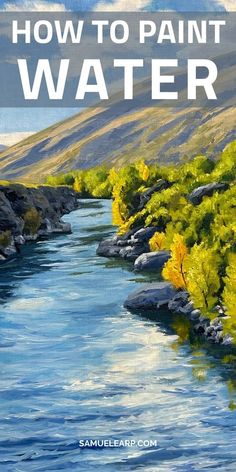 a painting of a river with the words how to paint water