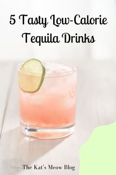 a pink drink with lime on the rim and text that reads, 5 tasty low - calorie tequila drinks