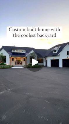 a house with the words custom built home with the coolest backyard