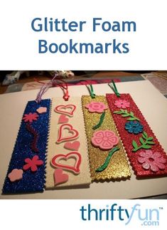 there are three bookmarks with flowers and hearts on them that say glitter foam books