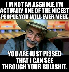 Sam Elliot Quotes, Birthday Funny Quotes, Birthday Hilarious, Funny Quotes Birthday, Sam Elliot, Funny Quotes Humor, Cowboy Quotes, Sam Elliott, Sarcasm Quotes