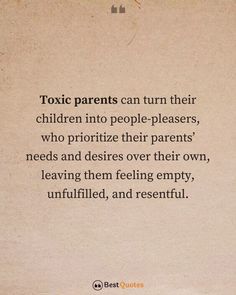 an old paper with the words toxic parents can turn their children into people - pleasers, who prioritize their parents '