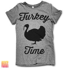 Turkey Time Turkey Time, Thanksgiving Shirts, Fall Favorites, Holidays Thanksgiving, Happy Fall, Fall Fun, Fall Thanksgiving, Funny Shirts, Holiday Fun