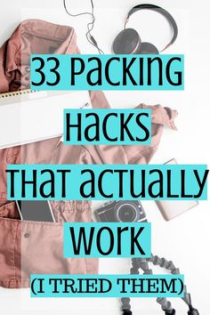 the words 33 packing hacks that actually work on top of an image of headphones and