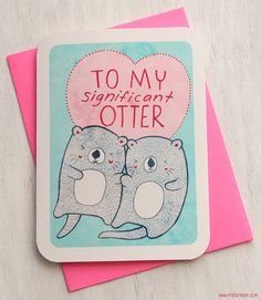 a card with an image of two otters on it and the words to my significant otter