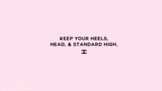 a pink background with the words keep your heels, head, and standard high