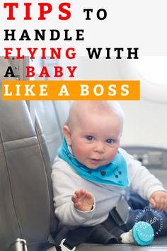 a baby sitting in an airplane seat with the words tips to handle flying with a baby like a boss