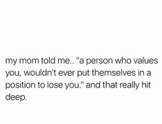 a text message that reads, my mom told me a person who value you, wouldn't ever put themselves in a position to lose you and that really hit him