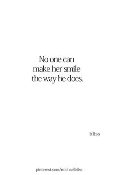 a quote that reads, no one can make her smile the way he does bliss