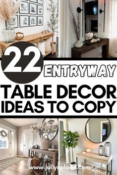 several pictures with the words 22 entryway table decor ideas to copy