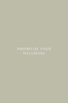 the words prioritize your well being are written in white on a gray background