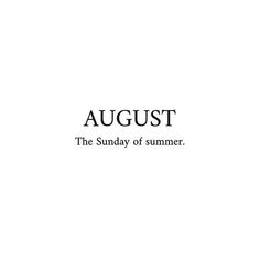 the words august are in black and white