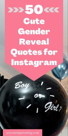 a black balloon with the words 50 cute gender reveal quotes for instagramrs on it