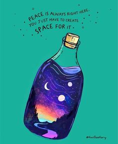 a bottle filled with liquid and the words peace is always right here you just have to create space for it