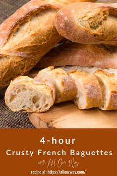 four french baguettes stacked on top of each other with text overlay reading 4 - hour crusty french baguettes