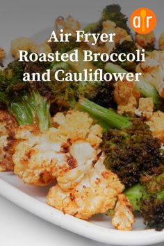 broccoli and cauliflower on a plate with the words air fryer roasted broccoli and cauliflower