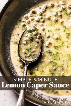 a bowl filled with soup and a spoon on the side that says simple 5 - minute lemon caper sauce