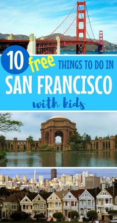 san francisco with the golden gate bridge in the background and text overlay that reads 10 free things to do in san francisco with kids