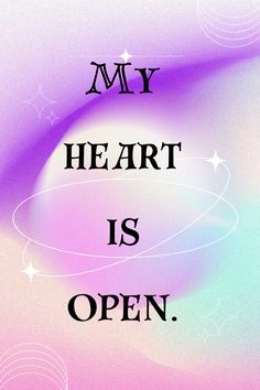 an image of a quote that says my heart is open