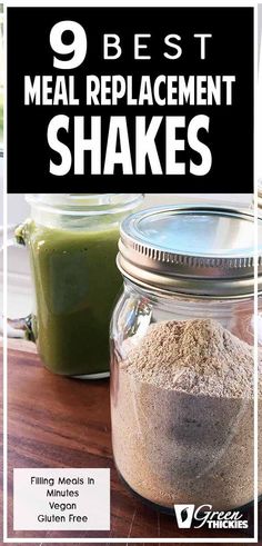 a jar filled with different types of food and the words 9 best meal replacement shakes