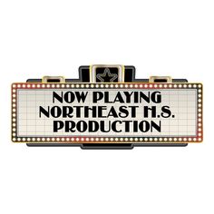 a sign that says now playing north east is production