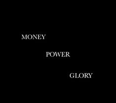 the words money power glory on a black background