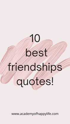 the words 10 best friends quotes on pink background