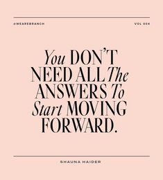 the quote you don't need all the answers to start moving forward