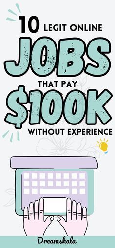 a poster with the words jobs that pay $ 10, 000 without experience on it