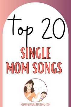 the top 20 single mom songs for mother's day, with text overlay