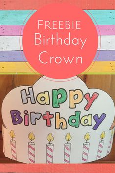 a happy birthday sign with candles on it and the words freebie birthday crown above it