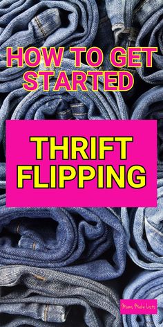 a pile of blue jeans with the title how to get started thrift flipping