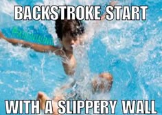 a young boy swimming in a pool with the caption backstroke start with a slippery wall