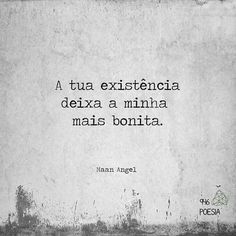 a black and white photo with a quote on the bottom right corner that reads,'a tua existencecia dexa a minha mais bonita mais bonita '