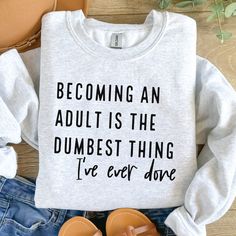 Shirt Decal Ideas, Fun Tshirts Sayings For Women, Diy Cricut Gift Ideas, Custom Shirts Ideas, Funny Shirt Ideas, Shirt Ideas Vinyl, Becoming An Adult, Cricut Funny, Sarcastic Clothing