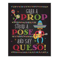 a poster with the words grab a prop strike a pose and say queso on it