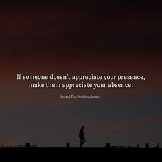 a person standing on top of a hill under a dark sky with the words if someone doesn't appreciate your presence, make them appreciate your appearance