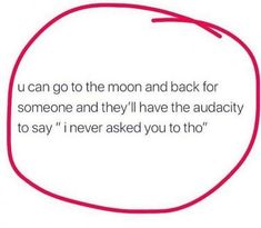 a red speech bubble with the words i can go to the moon and back for someone and they'll have the auda