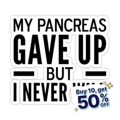 Buy "My Pancreas Gave Up But I Never Will - Funny Diabetes " by drakouv as a Sticker Gifts For Diabetics, Bored Jar, Blood Sugar Diet, Routine Planner, Diy Hair Care, Gave Up, What Happened To You, Notebook Journal, Health Facts