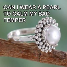 This is a general question that every person ask as there is a fake believe in the society among people that pearl can calm the bad temper as it rules our mind as per astrology.

It is pathetic to say that MOST of the people is an astrologer, a doctor, a lawyer etc. without having much knowledge ...