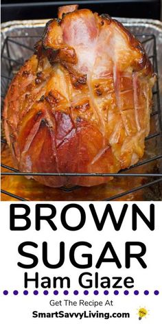 brown sugar ham glaze recipe in the oven with text overlay that reads, brown sugar ham glaze