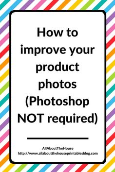 an image with the words how to improve your product photos photography not required on it