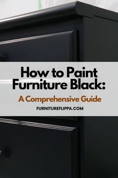 a black dresser with the words how to paint furniture black