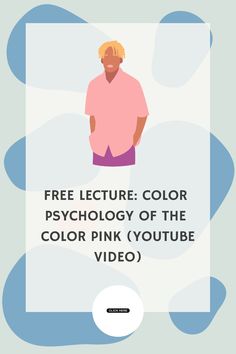 a man in pink shirt with text that reads, free lecture color psychology of the color pink youtube video