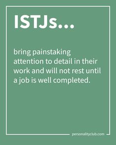 ISTJs bring painstaking attention to detail in their work and will not rest until a job is well completed. Istp Personality, Myers Briggs Personality Test, Life Coach Quotes, Myers–briggs Type Indicator, Myers Briggs Type, Personality Test, Infj Personality