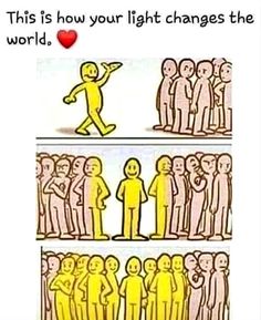 a comic strip with an image of people standing in front of each other and the caption reads, this is how your light changes the world