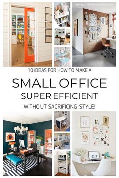 small office with pictures and text that reads 10 ideas for how to make a small office super efficient without sacrificing style